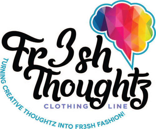 Fr3sh Thoughtz Clothing Line 